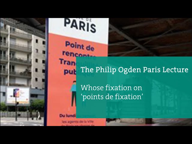 The Philip Ogden Paris Lecture - Whose fixation on ‘points de fixation’?