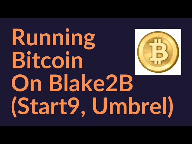 Running Bitcoin On Blake2B (Start9, Umbrel)