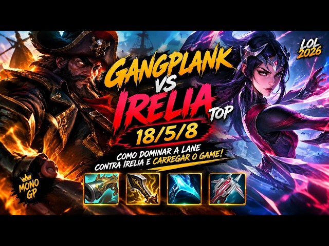 🍊 GANGPLANK VS IRELIA TOP: 18/5/8! COMO DOMINAR A LANE  CONTRA IRELIA E CARREGAR O GAME! | LOL 2026