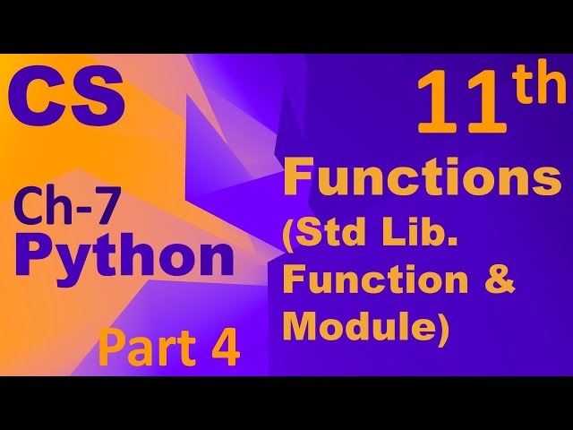 Python-Function (Standard Library Functions & Modules) Computer Science Chapter 7 Class 11