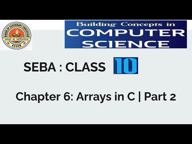 Class 10 | Chapter 6 - Arrays in C | Part 2 | SEBA Board Assam | Array Problems