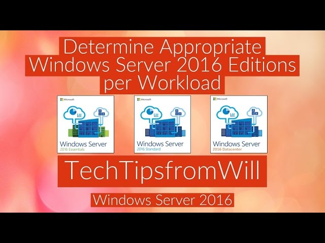 70-740 - Determine Appropriate Windows Server 2016 Editions Per Workloads