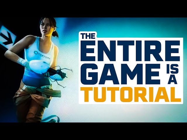 When the ENTIRE GAME is a Tutorial - Portal Game Design Analysis