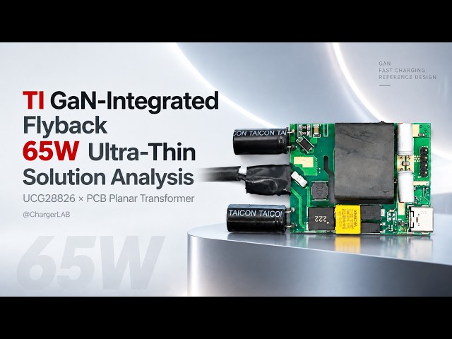 Analysis of TI’s 65W Ultra-Thin GaN Fast-Charging Solution