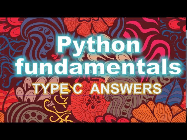 PYTHON FUNDAMENTALS | TYPE C ANSWERS | SUMITA ARORA | CLASS 11 | COMPUTER SCIENCE | CBSE | IP