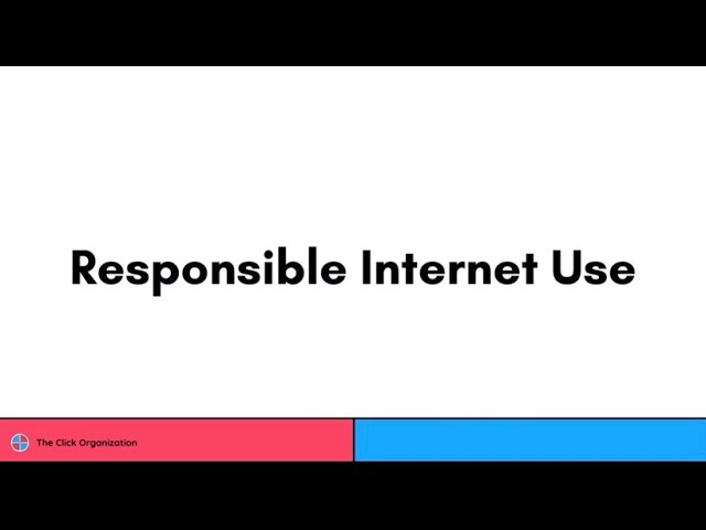 Responsible Internet Use | Computer Science 1 | The Click Organization