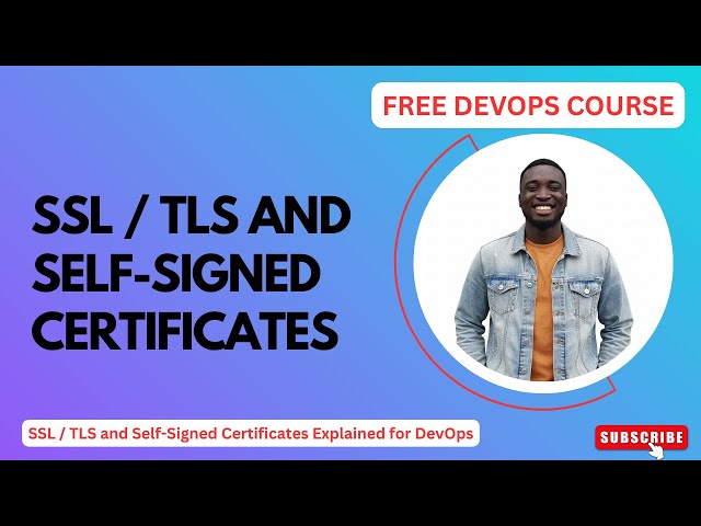 SSL / TLS and Self-Signed Certificates | FREE DevOps Course | #devops #devopscourse #ssl 
