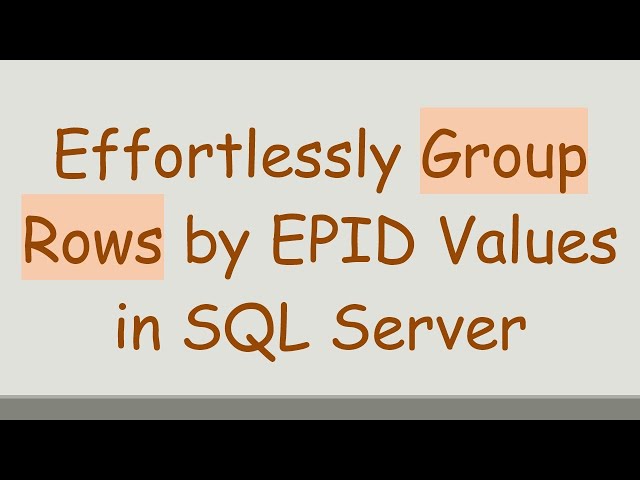Effortlessly Group Rows by EPID Values in SQL Server