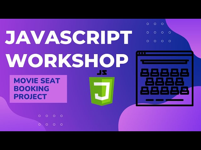 Javascript Workshop  | How To Develop A Movie Seat Booking Project With JavaScript