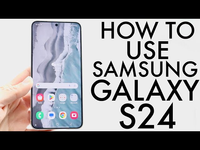 How To Use Samsung Galaxy S24! (Complete Beginners Guide)