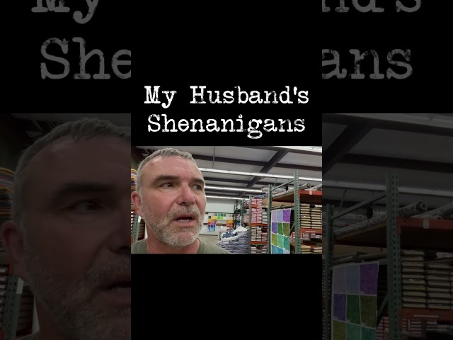 My Husband's Shenanigans in the Fabric Store #fabricstore