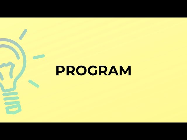 What is the meaning of the word PROGRAM?