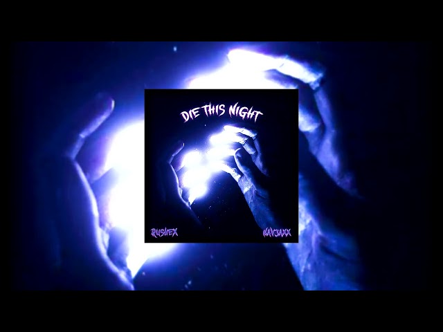 Rushex, Navjaxx - DIE THIS NIGHT (Super Slowed + Reverb)