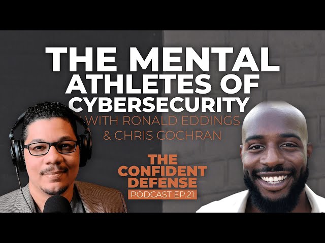 The Mental Athletes of Cybersecurity With Ronald Eddings & Chris Cochran | Ep.21