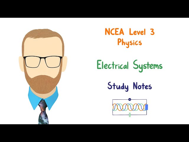 3.6 Electrical Systems notes (NCEA Level 3 Physics)