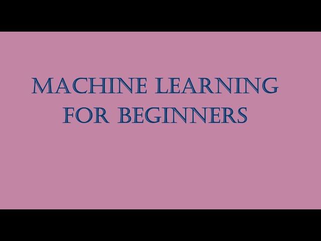 Machine learning for beginners