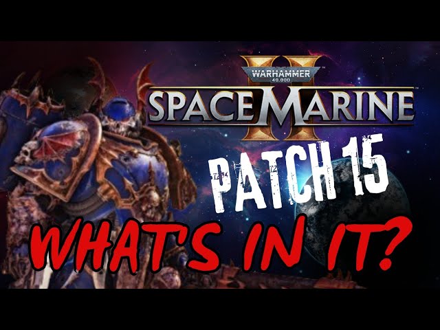Patch 15 for Space Marine 2 is Here! | Here's What to Know