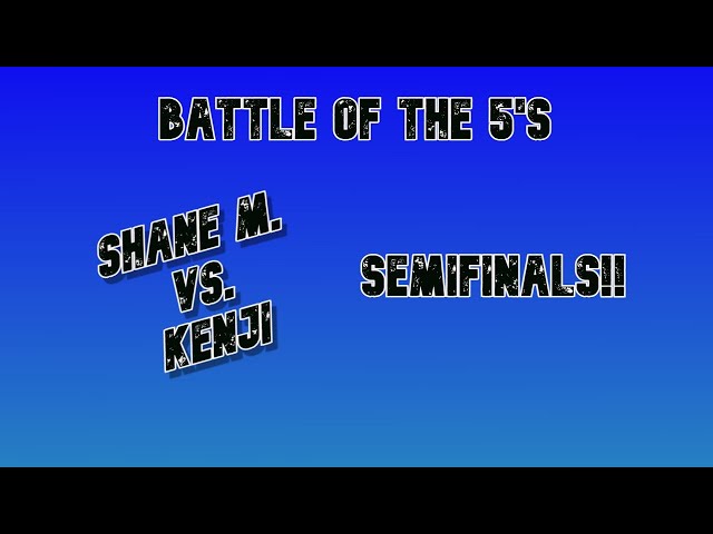 Semifinals "Battle of the 5's"  Shane M. vs Kenji J. highlights