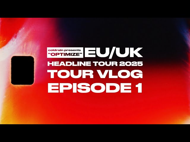 EPISODE 1 - coldrain presents  EU / UK Headline Tour 2025 “OPTIMIZE” ツアーVlog