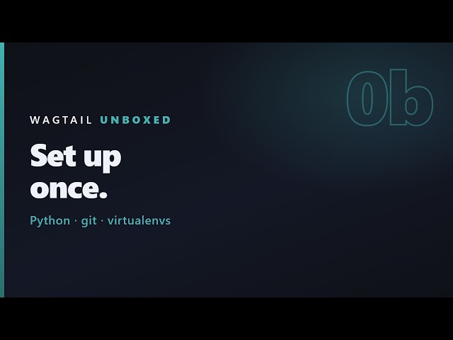Wagtail Setup: Install Python, Git and Virtualenv | Wagtail Tutorial #0b