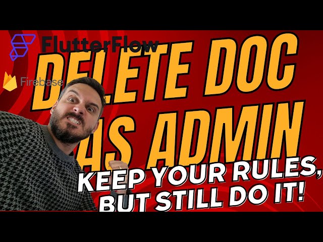 Admin-Level Document Deletion While Maintaining Security Rules using @FlutterFlow & @Firebase