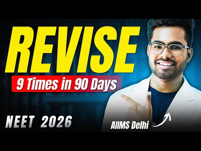How Toppers Revise the Full NEET Syllabus 9 Times in 90 Days
