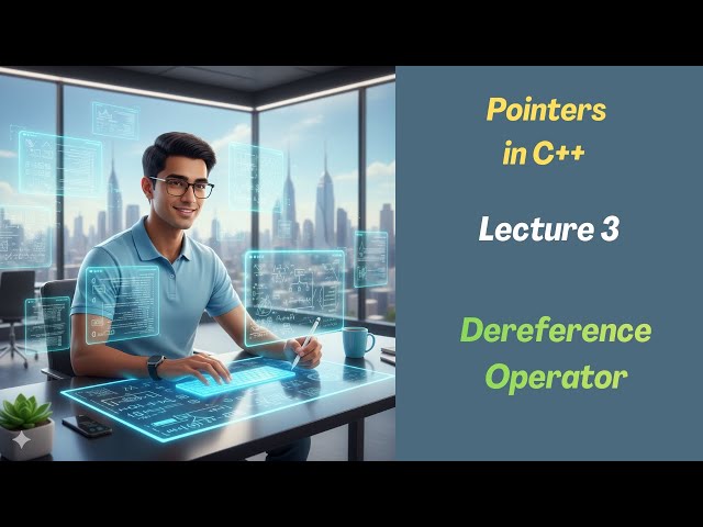 Pointers in C++ | Lecture 3 | Deference Operator