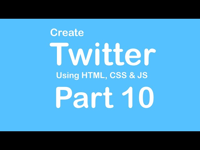 Create Twitter Website using HTML - CSS - JS - Part 10