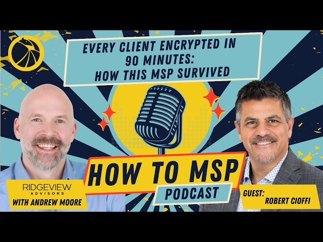 Every Client Encrypted in 90 Minutes: How This MSP Survived