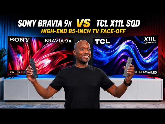Sony Bravia 9ii RGB vs TCL X11L SQD : High-End 85-Inch TV Face-Off