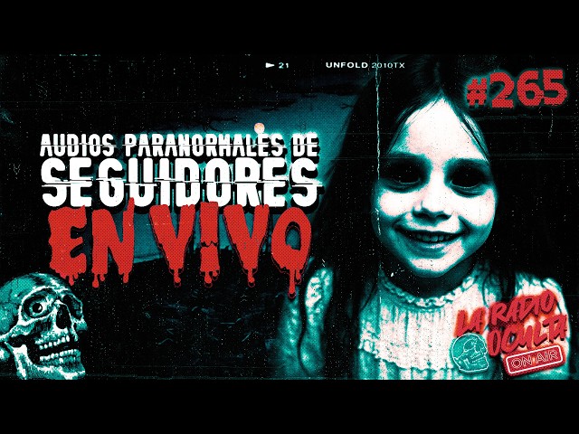 🔴 *EN DIRECTO* I AUDIOS PARANORMALES DE SEGUIDORES #265
