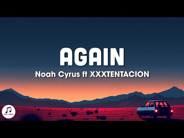 Noah Cyrus - Again (slow reverb lyrics) ft XXXTENTACION