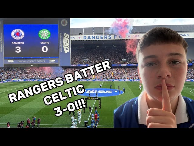 RANGERS BATTER CELTIC 3-0!!! 