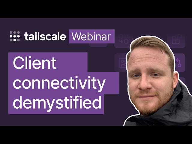 Tailscale Webinar - NAT Traversal explained with Lee Briggs