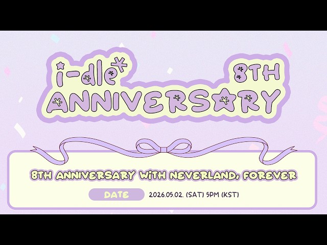 i-dle (아이들) 8th ANNIVERSARY with NEVERLAND, FOREVER ♾️