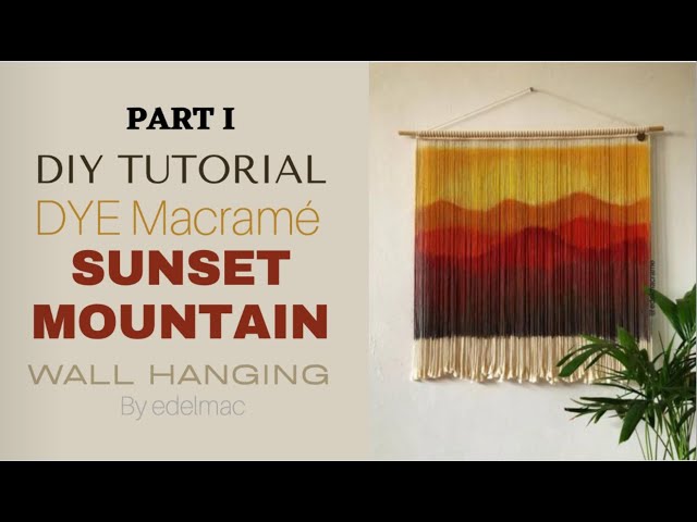 DIY Tutorial Dye Macrame SUNSET MOUNTAIN Wall Hanging - PART I