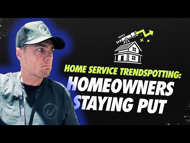Homeowners Staying Put! How Does That Affect Home Service Marketing?