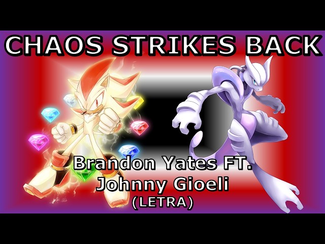 CHAOS STRIKES BACK - Brandon Yates FT. Johnny Gioeli (LETRA) | Shadow VS Mewtwo | DEATH BATTLE!