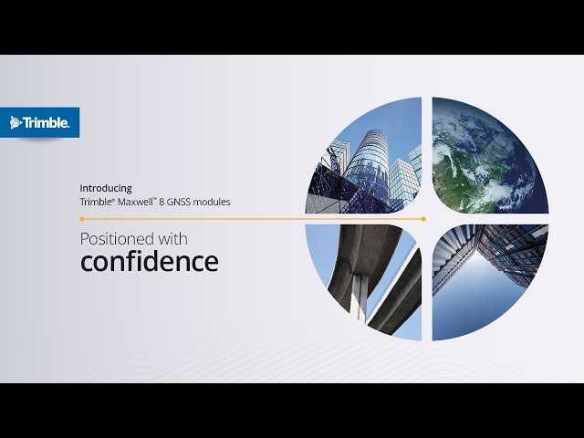 Trimble Maxwell 8 GNSS modules: Positioned with confidence
