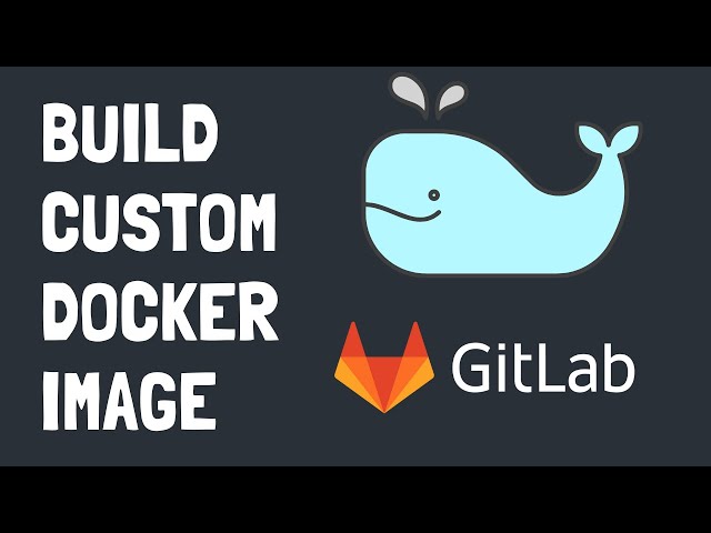 Build & Use Custom Docker images in your GitLab CI/CD pipeline