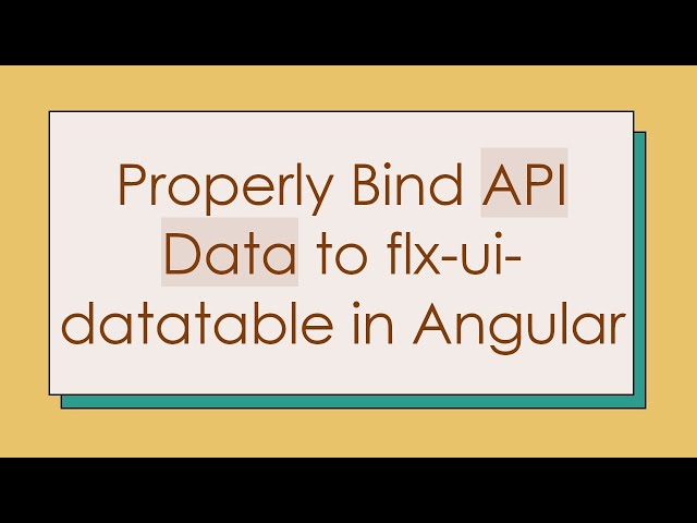 Properly Bind API Data to flx-ui-datatable in Angular