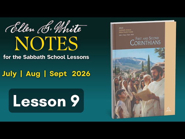 2026 Q3 Lesson 9 – EGW Notes – Love-driven Ministry – Audio by Carla Morris