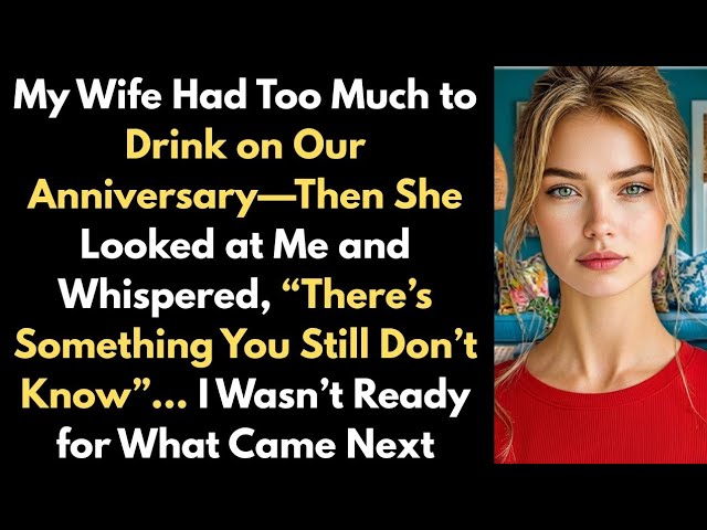 My Wife Had Too Much to Drink on Our Anniversary-Then She Looked at Me and Whispered