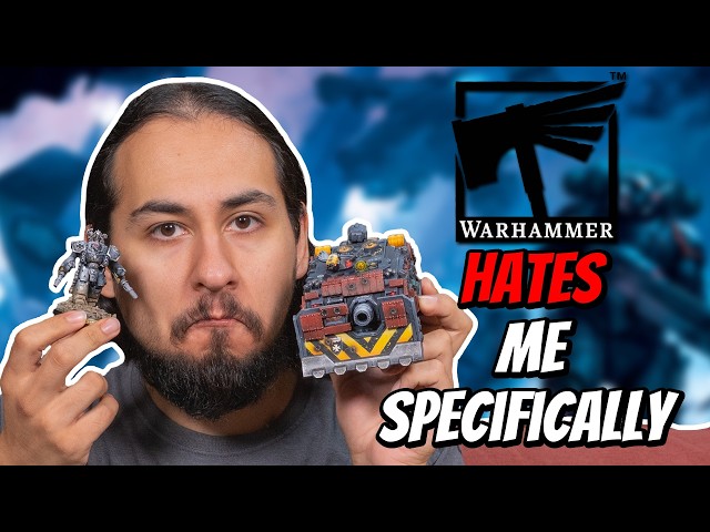 Games Workshop Hates Me Specifically!