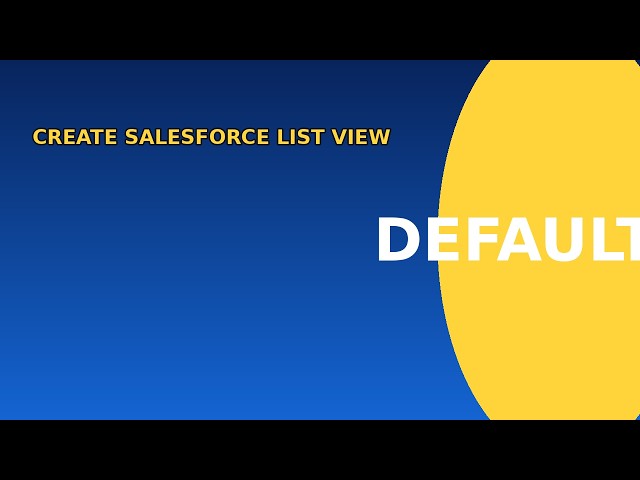 How to create a salesforce list view