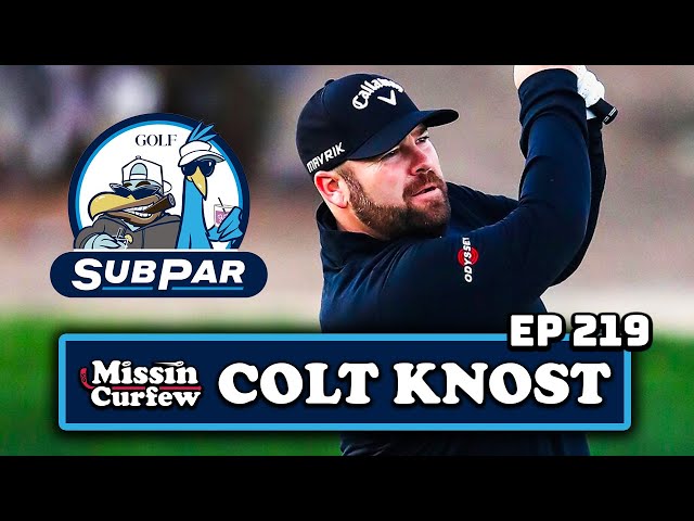 EP 219. COLT KNOST FROM GOLF'S SUBPAR | MISSIN CURFEW