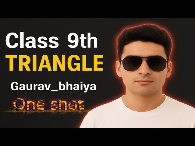 Triangle class 9th in one shot || chapter 7 class 9th maths complete lecture || Gaurav Chaudhary 