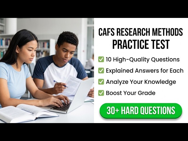 CAFS Research Methods Practice Test: Master 10 Key Exam Questions with Detailed Answers and Reviews