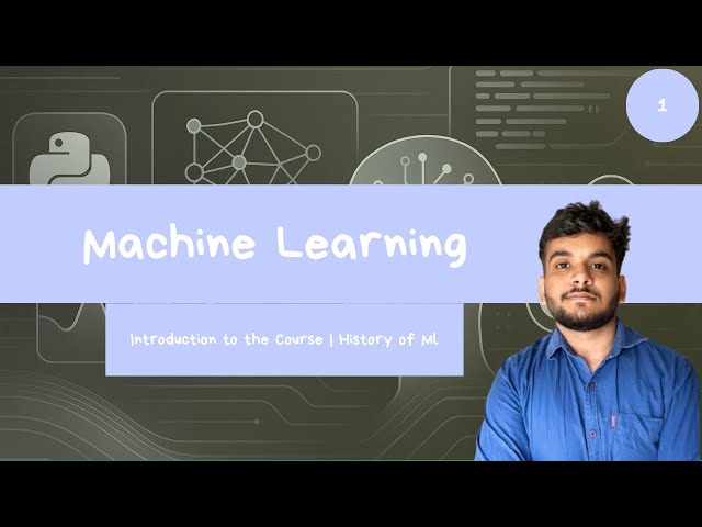 ML-01 | Machine Learning History + Course Introduction | Complete ML Course