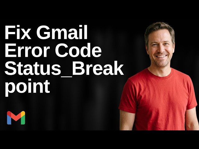 Fix Gmail Error Code Status_Breakpoint (Easy Guide)